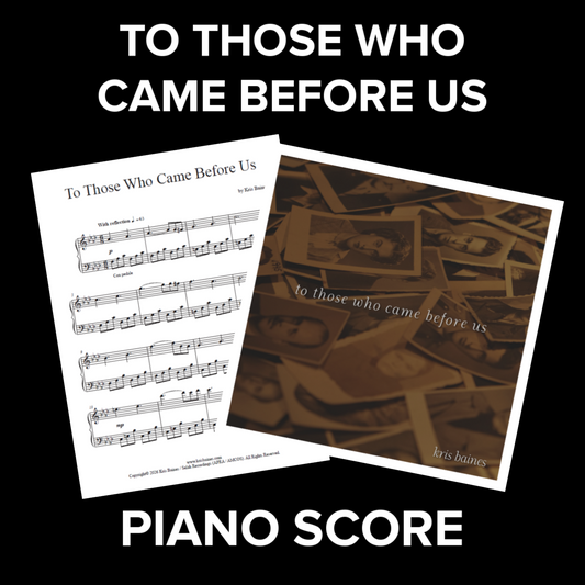 "To Those Who Came Before Us" - Solo Piano Score