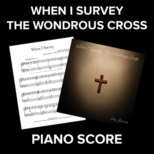 "When I Survey The Wondrous Cross" Sheet Music Only (Reflective Solo Piano Score by Kris Baines)